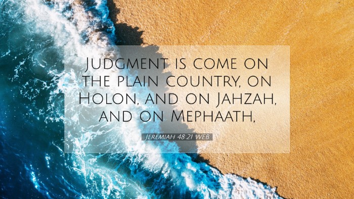 Picture 07 - Jeremiah 48:21 WEB Desktop Wallpaper - Judgment is come on the plain country, on Holon, - Desktop Bible Verse Wallpaper
