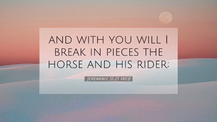 Picture 07 - Jeremiah 51:21 WEB Desktop Wallpaper - and with you will I break in pieces the horse and - Desktop Bible Verse Wallpaper