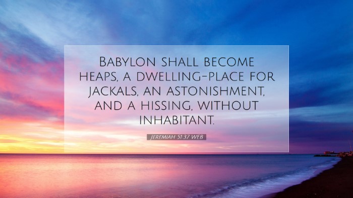 Picture 07 - Jeremiah 51:37 WEB Desktop Wallpaper - Babylon shall become heaps, a dwelling-place for - Desktop Bible Verse Wallpaper