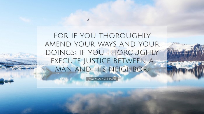 Picture 07 - Jeremiah 7:5 WEB Desktop Wallpaper - For if you thoroughly amend your ways and your - Desktop Bible Verse Wallpaper