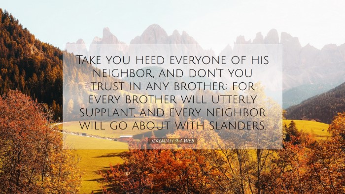 Picture 07 - Jeremiah 9:4 WEB Desktop Wallpaper - Take you heed everyone of his neighbor, and don't - Desktop Bible Verse Wallpaper