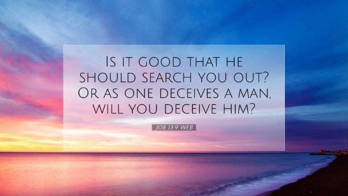 Picture 07 - Job 13:9 WEB Desktop Wallpaper - Is it good that he should search you out? Or as - Desktop Bible Verse Wallpaper