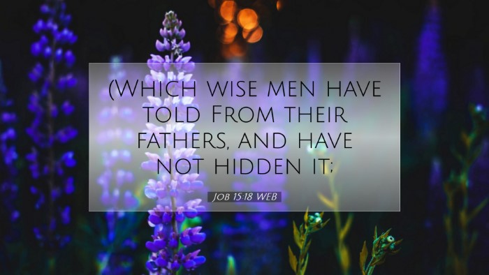 Picture 07 - Job 15:18 WEB Desktop Wallpaper - (Which wise men have told From their fathers, and - Desktop Bible Verse Wallpaper