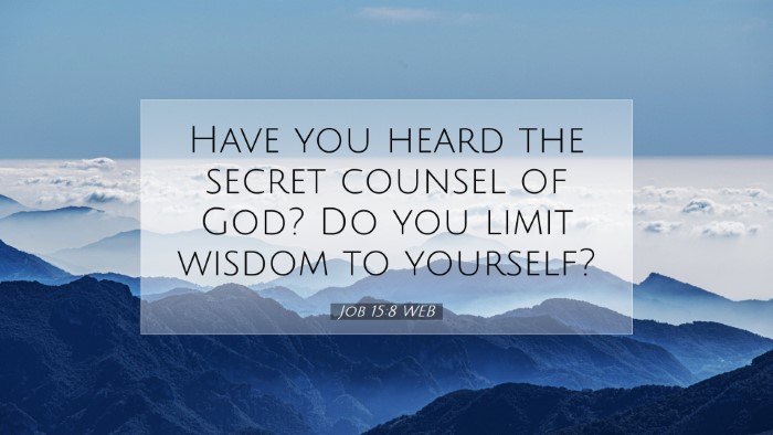 Picture 07 - Job 15:8 WEB Desktop Wallpaper - Have you heard the secret counsel of God? Do you - Desktop Bible Verse Wallpaper