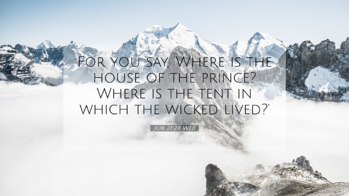 Picture 07 - Job 21:28 WEB Desktop Wallpaper - For you say, 'Where is the house of the prince? - Desktop Bible Verse Wallpaper
