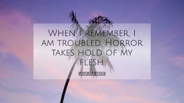Picture 07 - Job 21:6 WEB Desktop Wallpaper - When I remember, I am troubled. Horror takes hold - Desktop Bible Verse Wallpaper