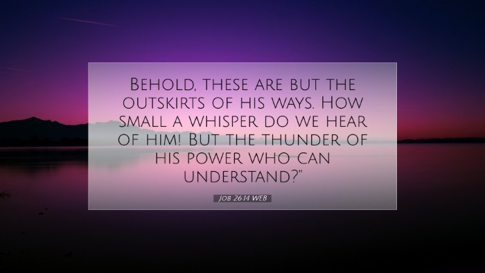 Picture 07 - Job 26:14 WEB Desktop Wallpaper - Behold, these are but the outskirts of his ways. - Desktop Bible Verse Wallpaper