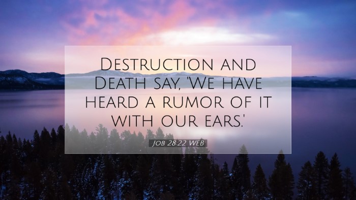 Picture 07 - Job 28:22 WEB Desktop Wallpaper - Destruction and Death say, 'We have heard a rumor - Desktop Bible Verse Wallpaper