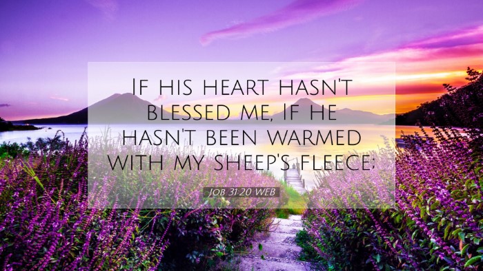Picture 07 - Job 31:20 WEB Desktop Wallpaper - If his heart hasn't blessed me, If he hasn't been - Desktop Bible Verse Wallpaper
