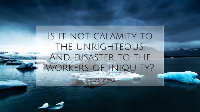 Picture 07 - Job 31:3 WEB Desktop Wallpaper - Is it not calamity to the unrighteous, And - Desktop Bible Verse Wallpaper