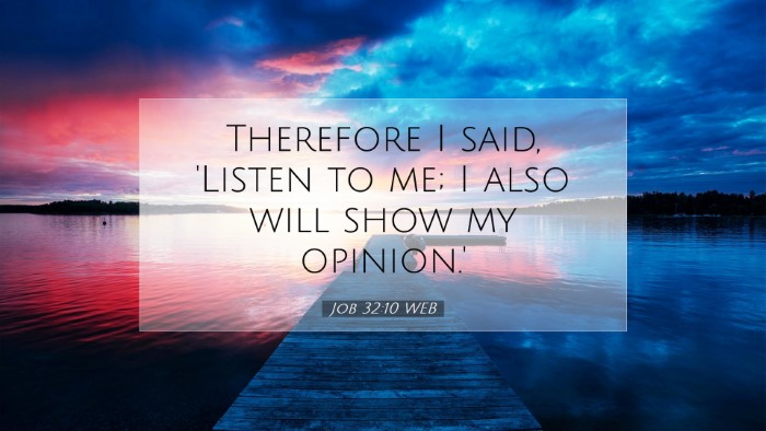 Picture 07 - Job 32:10 WEB Desktop Wallpaper - Therefore I said, 'Listen to me; I also will show - Desktop Bible Verse Wallpaper