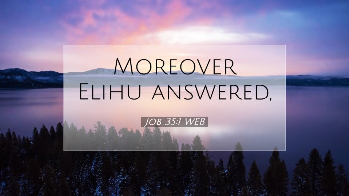 Picture 07 - Job 35:1 WEB Desktop Wallpaper - Moreover Elihu - Desktop Bible Verse Wallpaper