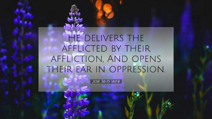Picture 07 - Job 36:15 WEB Desktop Wallpaper - He delivers the afflicted by their affliction, - Desktop Bible Verse Wallpaper