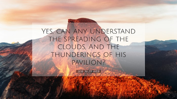 Picture 07 - Job 36:29 WEB Desktop Wallpaper - Yes, can any understand the spreading of the - Desktop Bible Verse Wallpaper