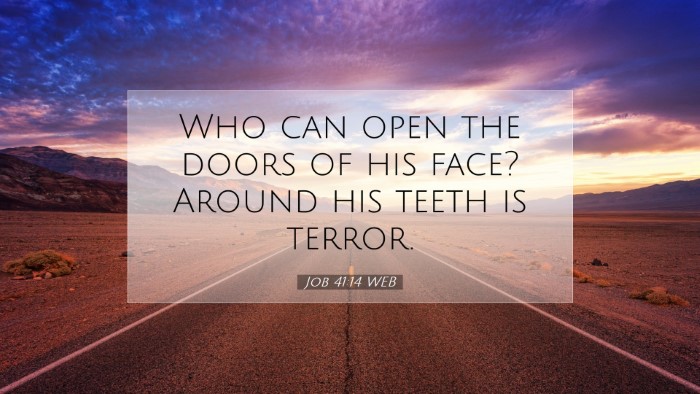 Picture 07 - Job 41:14 WEB Desktop Wallpaper - Who can open the doors of his face? Around his - Desktop Bible Verse Wallpaper