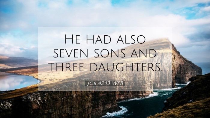 Picture 07 - Job 42:13 WEB Desktop Wallpaper - He had also seven sons and three - Desktop Bible Verse Wallpaper
