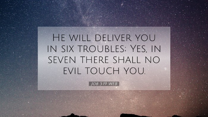 Picture 07 - Job 5:19 WEB Desktop Wallpaper - He will deliver you in six troubles; Yes, in - Desktop Bible Verse Wallpaper