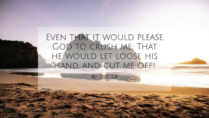 Picture 07 - Job 6:9 WEB Desktop Wallpaper - Even that it would please God to crush me; That - Desktop Bible Verse Wallpaper
