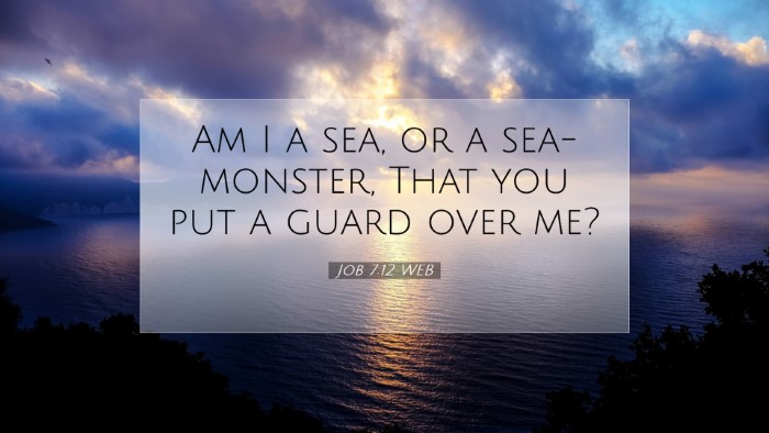 Picture 07 - Job 7:12 WEB Desktop Wallpaper - Am I a sea, or a sea-monster, That you put a - Desktop Bible Verse Wallpaper