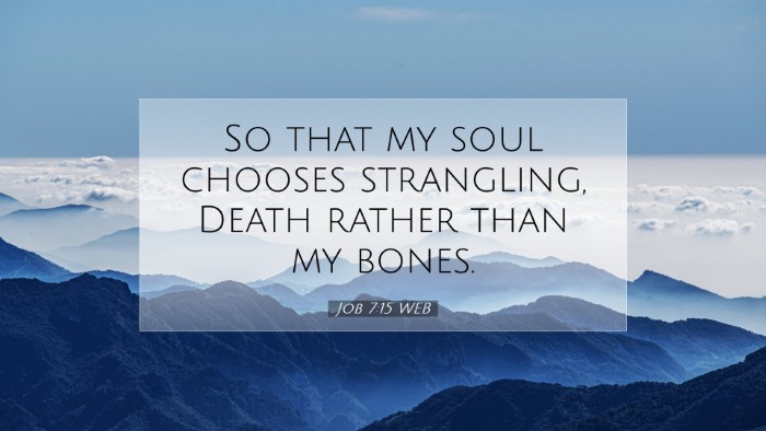 Picture 07 - Job 7:15 WEB Desktop Wallpaper - So that my soul chooses strangling, Death rather - Desktop Bible Verse Wallpaper