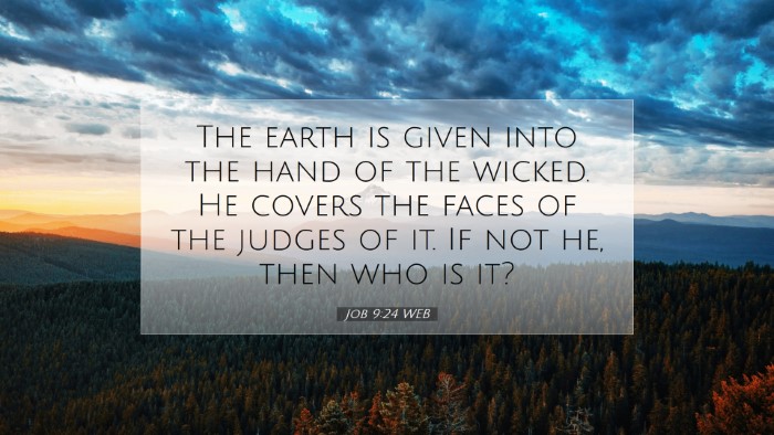 Picture 07 - Job 9:24 WEB Desktop Wallpaper - The earth is given into the hand of the wicked. - Desktop Bible Verse Wallpaper