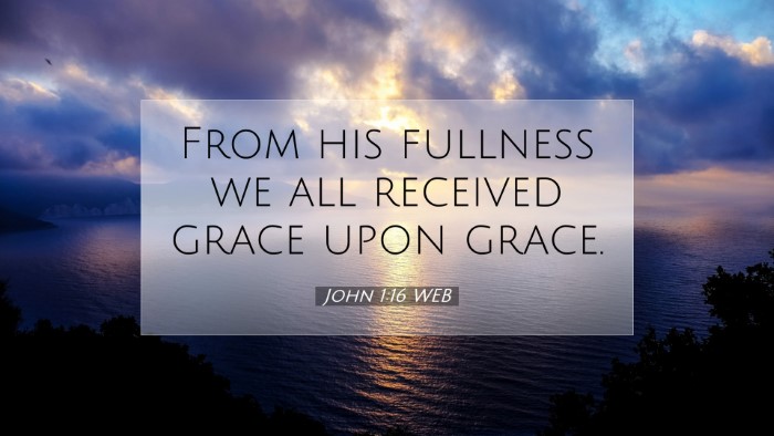 Picture 07 - John 1:16 WEB Desktop Wallpaper - From his fullness we all received grace upon - Desktop Bible Verse Wallpaper