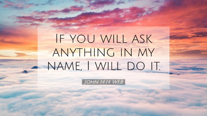 Picture 07 - John 14:14 WEB Desktop Wallpaper - If you will ask anything in my name, I will do - Desktop Bible Verse Wallpaper