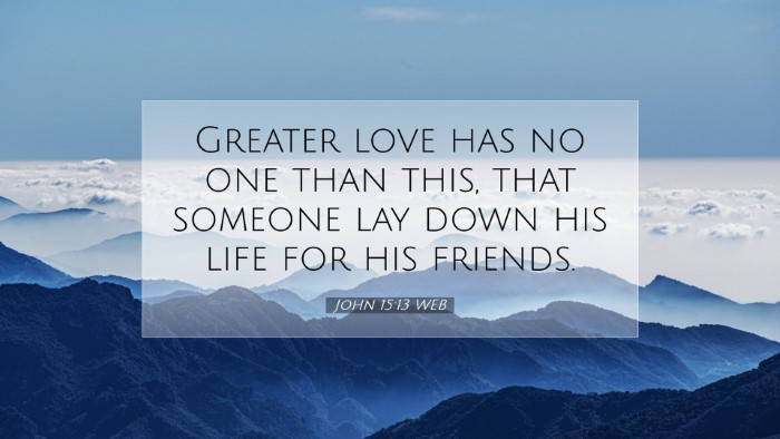 Picture 07 - John 15:13 WEB Desktop Wallpaper - Greater love has no one than this, that someone - Desktop Bible Verse Wallpaper