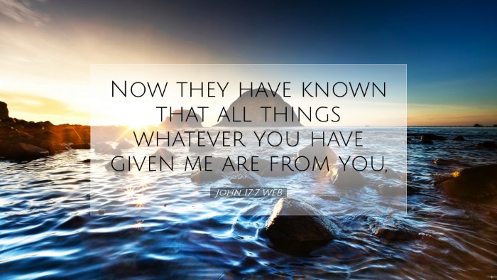 Picture 07 - John 17:7 WEB Desktop Wallpaper - Now they have known that all things whatever you - Desktop Bible Verse Wallpaper