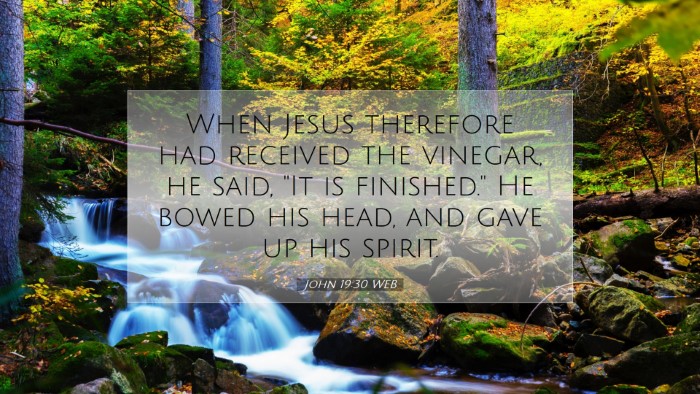Picture 07 - John 19:30 WEB Desktop Wallpaper - When Jesus therefore had received the vinegar, he - Desktop Bible Verse Wallpaper