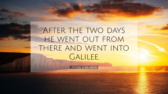 Picture 07 - John 4:43 WEB Desktop Wallpaper - After the two days he went out from there and - Desktop Bible Verse Wallpaper