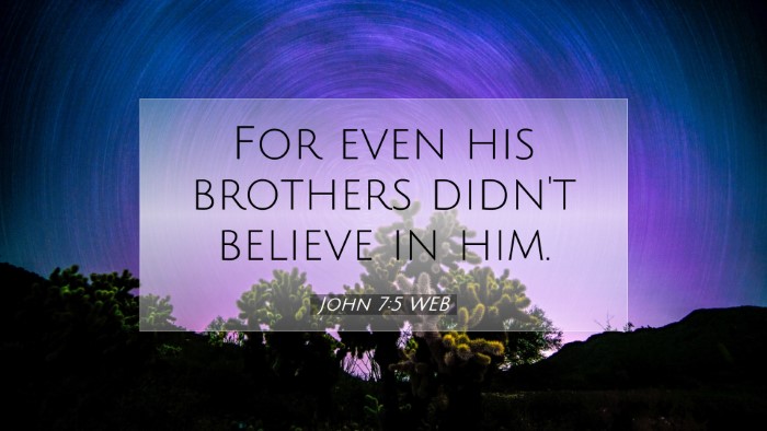 Picture 07 - John 7:5 WEB Desktop Wallpaper - For even his brothers didn't believe in - Desktop Bible Verse Wallpaper