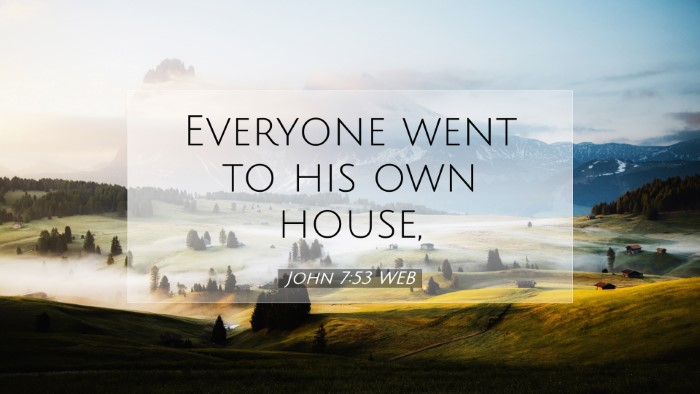 Picture 07 - John 7:53 WEB Desktop Wallpaper - Everyone went to his own - Desktop Bible Verse Wallpaper