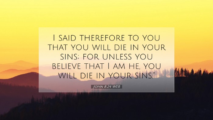 Picture 07 - John 8:24 WEB Desktop Wallpaper - I said therefore to you that you will die in your - Desktop Bible Verse Wallpaper