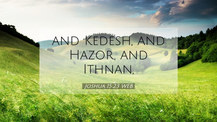 Picture 07 - Joshua 15:23 WEB Desktop Wallpaper - and Kedesh, and Hazor, and - Desktop Bible Verse Wallpaper