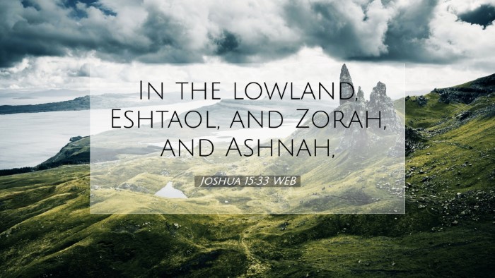 Picture 07 - Joshua 15:33 WEB Desktop Wallpaper - In the lowland, Eshtaol, and Zorah, and - Desktop Bible Verse Wallpaper