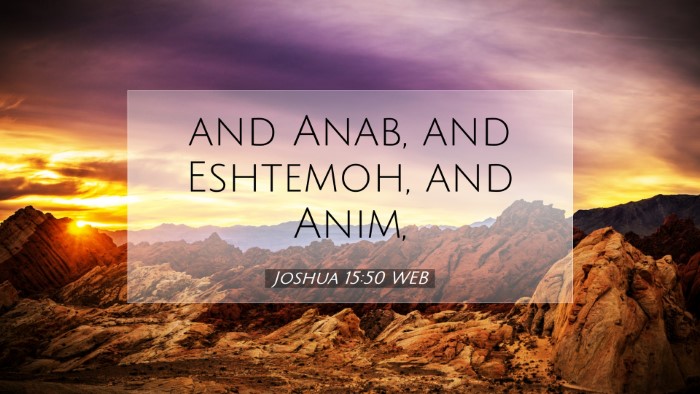 Picture 07 - Joshua 15:50 WEB Desktop Wallpaper - and Anab, and Eshtemoh, and - Desktop Bible Verse Wallpaper
