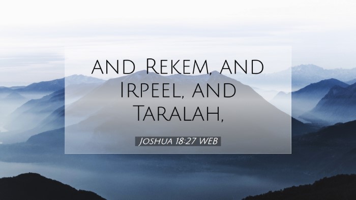 Picture 07 - Joshua 18:27 WEB Desktop Wallpaper - and Rekem, and Irpeel, and - Desktop Bible Verse Wallpaper