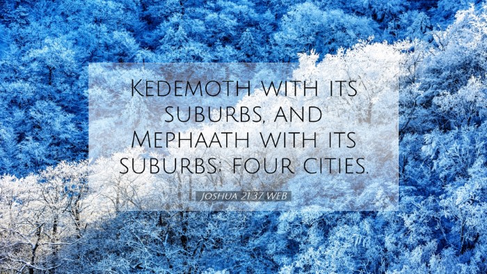 Picture 07 - Joshua 21:37 WEB Desktop Wallpaper - Kedemoth with its suburbs, and Mephaath with its - Desktop Bible Verse Wallpaper
