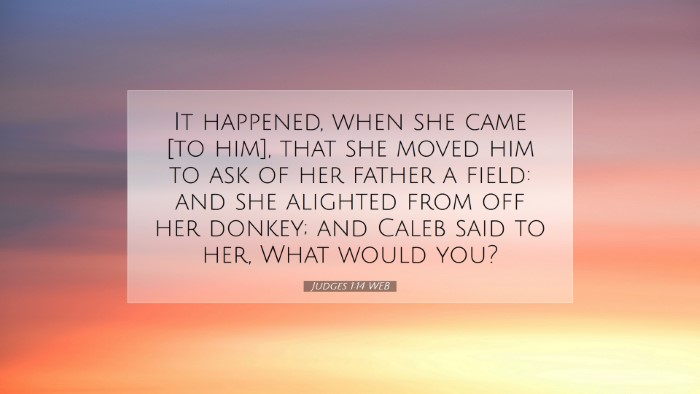 Picture 07 - Judges 1:14 WEB Desktop Wallpaper - It happened, when she came [to him], that she - Desktop Bible Verse Wallpaper