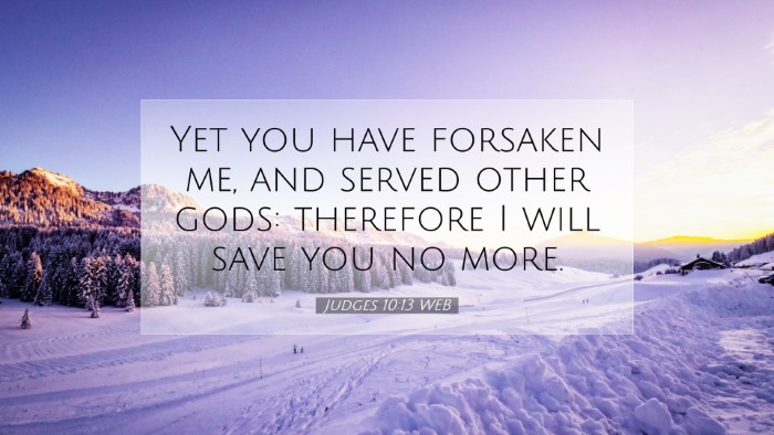 Picture 07 - Judges 10:13 WEB Desktop Wallpaper - Yet you have forsaken me, and served other gods: - Desktop Bible Verse Wallpaper