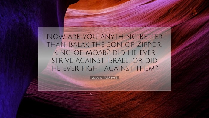 Picture 07 - Judges 11:25 WEB Desktop Wallpaper - Now are you anything better than Balak the son of - Desktop Bible Verse Wallpaper