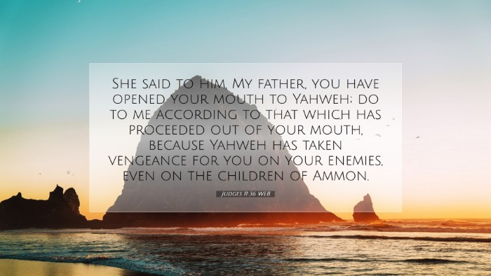 Picture 07 - Judges 11:36 WEB Desktop Wallpaper - She said to him, My father, you have opened your - Desktop Bible Verse Wallpaper