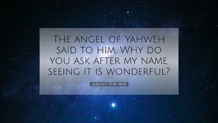 Picture 07 - Judges 13:18 WEB Desktop Wallpaper - The angel of Yahweh said to him, Why do you ask - Desktop Bible Verse Wallpaper
