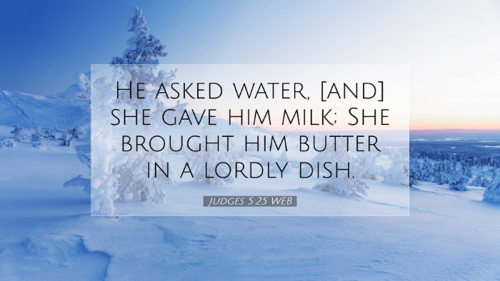 Picture 07 - Judges 5:25 WEB Desktop Wallpaper - He asked water, [and] she gave him milk; She - Desktop Bible Verse Wallpaper