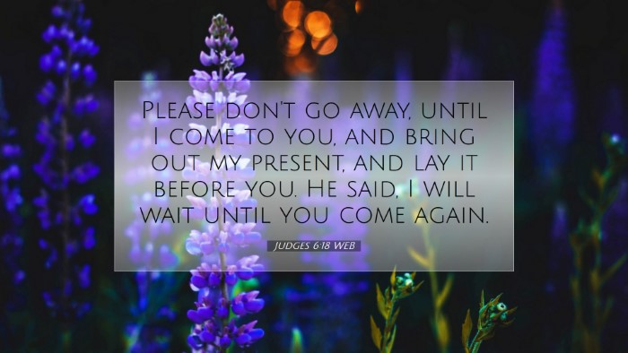 Picture 07 - Judges 6:18 WEB Desktop Wallpaper - Please don't go away, until I come to you, and - Desktop Bible Verse Wallpaper