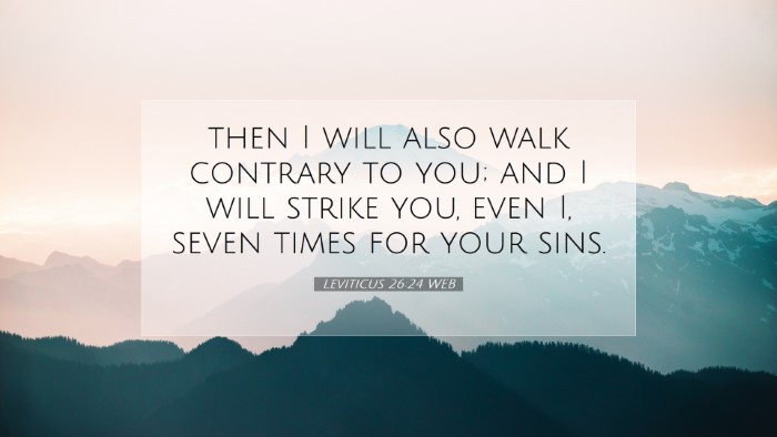 Picture 07 - Leviticus 26:24 WEB Desktop Wallpaper - then I will also walk contrary to you; and I will - Desktop Bible Verse Wallpaper