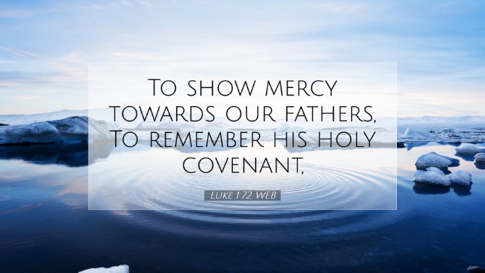Picture 07 - Luke 1:72 WEB Desktop Wallpaper - To show mercy towards our fathers, To remember - Desktop Bible Verse Wallpaper