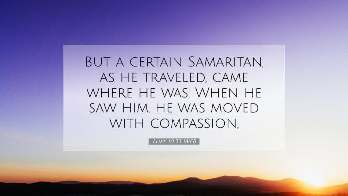 Picture 07 - Luke 10:33 WEB Desktop Wallpaper - But a certain Samaritan, as he traveled, came - Desktop Bible Verse Wallpaper
