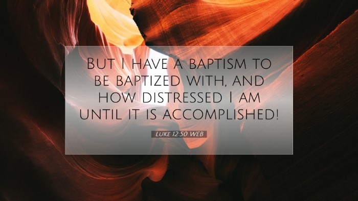 Picture 07 - Luke 12:50 WEB Desktop Wallpaper - But I have a baptism to be baptized with, and how - Desktop Bible Verse Wallpaper